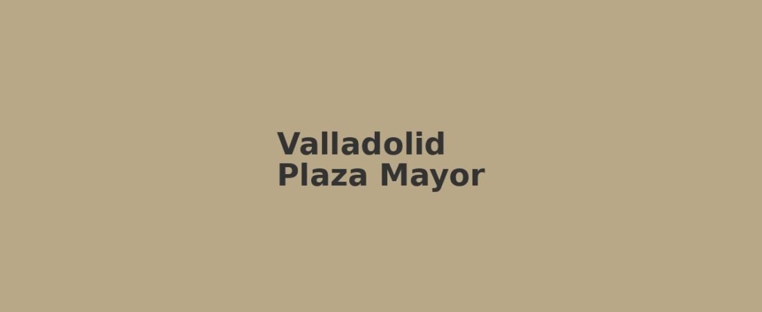 Valladolid in solitaria: guida senza auto tra Plaza Mayor, musei e cucina castigliana