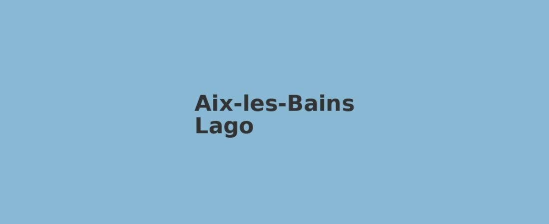 Aix-les-Bains in solitaria: guida senza auto tra lago e terme