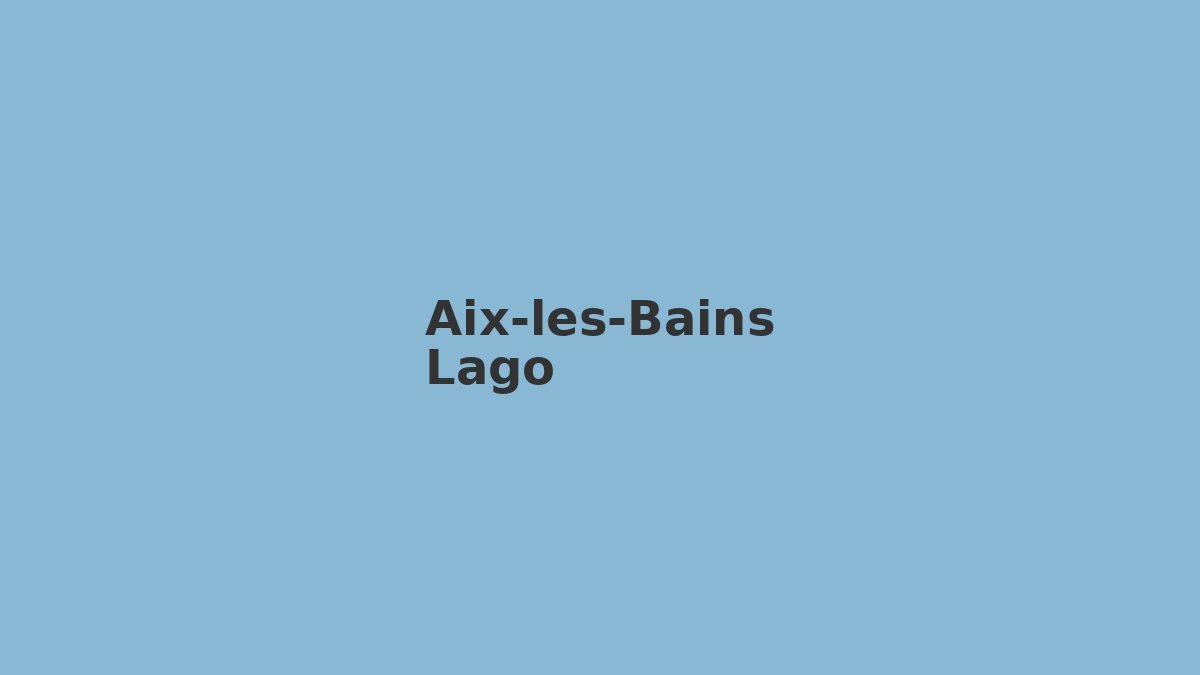 Aix-les-Bains in solitaria: guida senza auto tra lago e terme